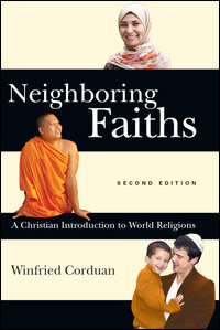 Neighboring Faiths: A Christian Introduction to World Religions