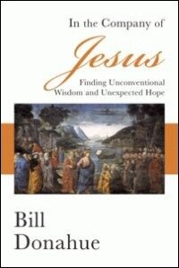 In the Company of Jesus: Finding Unconventional Wisdom and Unexpected Hope