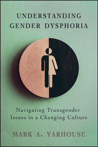 Understanding Gender Dysphoria: Navigating Transgender Issues in a Changing Culture