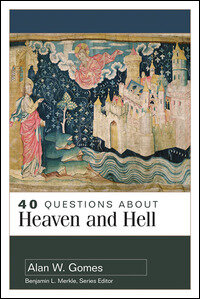 40 Questions about Heaven and Hell (40 Questions Series)