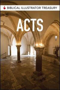 Biblical Illustrator Treasury: Acts