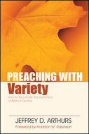 Preaching with Variety: How to Re-Create the Dynamics of Biblical Genres