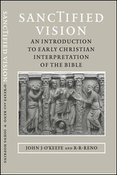 Sanctified Vision: An Introduction to Early Christian Interpretation of the Bible