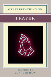Great Preaching On: Prayer