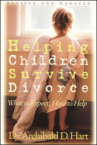 Helping Children Survive Divorce, Revised and Updated Edition: What to Expect, How to Help