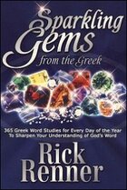 Sparkling Gems From the Greek: 365 Greek Word Studies For Every Day Of The Year To Sharpen Your Understanding Of God's Word