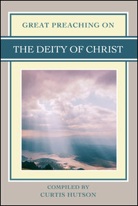Great Preaching On: The Deity of Christ