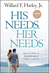 His Needs, Her Needs: Building a Marriage That Lasts, Repackaged Edition: Building an Affair-Proof Marriage