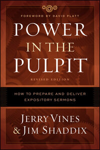 Power in the Pulpit, Revised Edition: How to Prepare and Deliver Expository Sermons