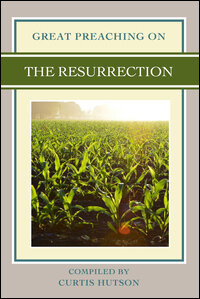 Great Preaching On: The Resurrection