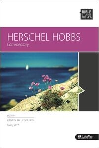 Herschel Hobbs Commentary: Bible Studies for Life, Spring 2017