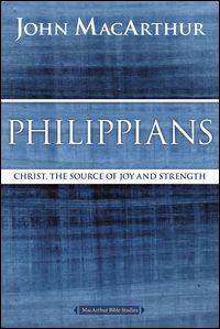 MacArthur Bible Studies: Philippians: Christ, the Source of Joy and Strength
