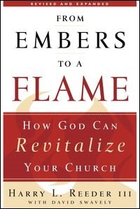 From Embers to a Flame, Revised and Expanded Edition: How God Can Revitalize Your Church