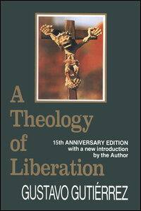 A Theology of Liberation, 15th Anniversary Edition: History, Politics, and Salvation