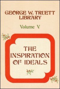 George W. Truett Library, Volume 5: The Inspiration of Ideals