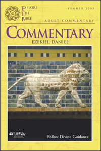 Explore the Bible Commentary: Ezekiel, Daniel (Summer 2005): Follow Divine Guidance