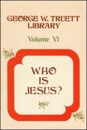 George W. Truett Library, Volume 6: Who Is Jesus?