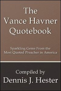 The Vance Havner Quotebook: Sparkling Gems From the Most Quoted Preacher in America