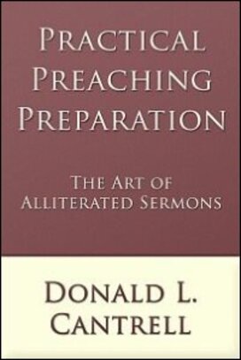 Cantrell's Concepts - Practical Preaching Preparation: The Art of Alliterated Sermons