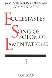 Coffman Commentary: Ecclesiastes, Song of Solomon, Lamentations