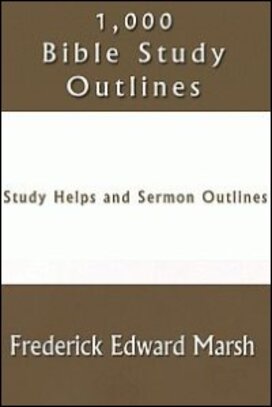 1,000 Bible Study Outlines: Study Helps and Sermon Outlines