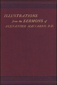 Illustrations from the Sermons of Alexander Maclaren