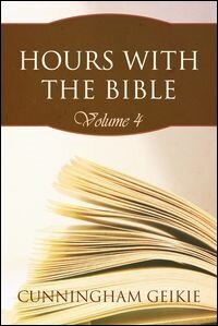 Hours with the Bible: Volume 4: From Rehoboam to Hezekiah