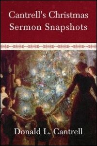 Cantrell's Christmas Sermon Snapshots