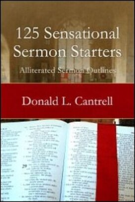 125 Sensational Sermon Starters: Alliterated Sermon Outlines