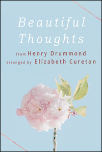 Beautiful Thoughts from Henry Drummond