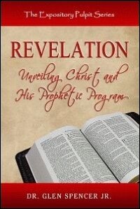 Expository Pulpit Series - Revelation: Unveiling Christ and His Prophetic Program