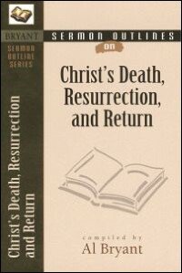 Sermon Outlines on Christ's Death, Resurrection, and Return