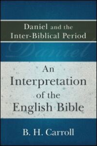 An Interpretation of the English Bible: Daniel and the Inter-Biblical Period