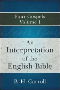An Interpretation of the English Bible: Four Gospels, Volume I