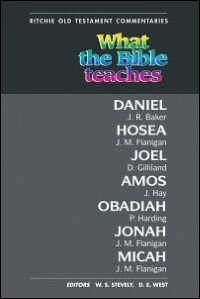 What the Bible Teaches: Daniel through Micah