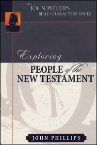 The John Phillips Bible Character Series: Exploring People of the Old Testament, Volume One
