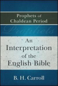An Interpretation of the English Bible: Prophets of Chaldean Period