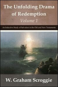 The Unfolding Drama of Redemption: Volume 1: The Prologue and Act I of the Drama Embracing the Old Testament