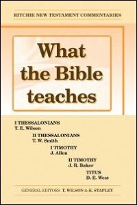 What the Bible Teaches: 1 Thessalonians through Titus