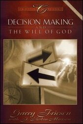 Decision Making and the Will of God, by Garry Friesen