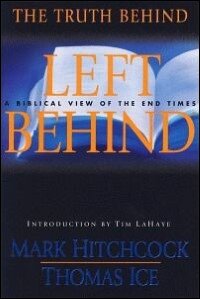 Truth Behind Left Behind: A Biblical View of the End Times