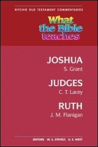 What the Bible Teaches: Joshua, Judges and Ruth