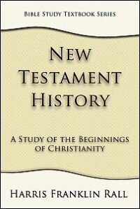 New Testament History: A Study of the Beginnings of Christianity