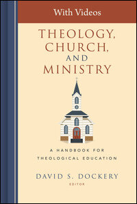 Theology, Church, and Ministry: A Handbook for Theological Education (with Videos)