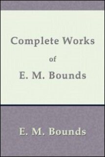 Complete Works of E. M. Bounds on Prayer: Eight Volumes