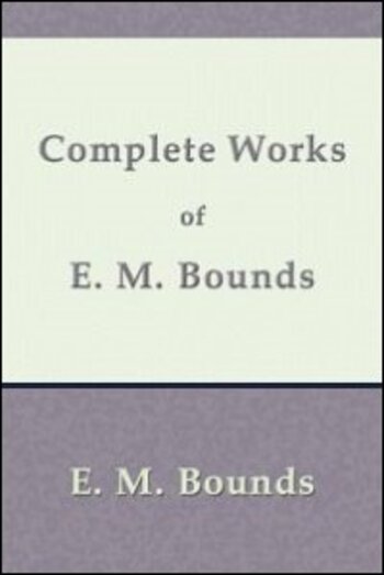 Complete Works of E. M. Bounds on Prayer: Eight Volumes