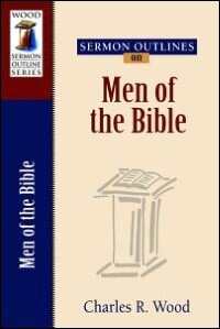 Sermon Outlines on Men of the Bible
