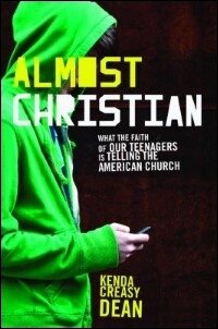 Almost Christian: What the Faith of Our Teenagers is Telling the American Church