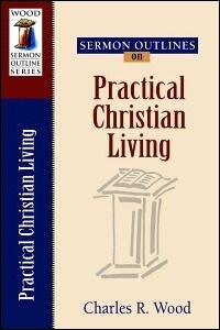 Sermon Outlines on Practical Christian Living