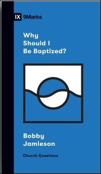 Why Should I Be Baptized? (Church Questions)